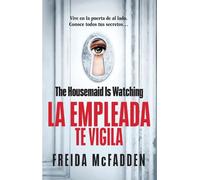 Freida McFadden The Housemaid Is Watching (La empleada te vigila) Sp (Tascabile)