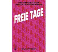 Freie Tage: Die feministische Kraft der Menopause