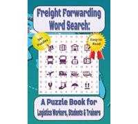 Freight Forwarding Word Search: A Puzzle Book for Logistic Workers, Students & Trainers: A Unique Vocabulary Builder for Supply Chain Professionals, ... Training, Team Building, and Industry Events