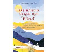 Freihändig gegen den Wind: Eine Geschichte über zweite Chancen und die Kraft wahrer Freundschaft