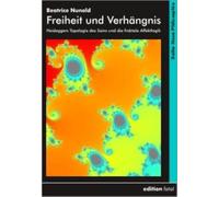 Freiheit und Verhängnis: Heideggers Topologie des Seins und die fraktale Affektlogik: Entwurf einer fraktgenen Topologie des physio-psychisch-mentalen Seins