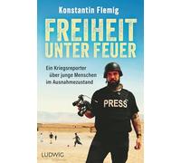 Freiheit unter Feuer: Ein Kriegsreporter über junge Menschen im Ausnahmezustand