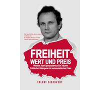 FREIHEIT Wert und Preis: Wiesław Józef Sporyszkiewicz der Träumer Politischer Gefangener im Kommunistischen Polen Lebensgeschichte von Prof. Myra Houser und der Familie Sporyszkiewicz