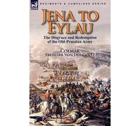 Freiherr Von Der Goltz Colmar Jena to Eylau (Tascabile)