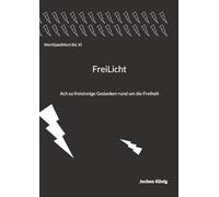 Freilicht: Ach so freisinnige Gedanken rund um die Freiheit: 11