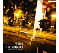 Freischlader, Henrik - Night Train To Budapest