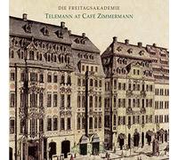 Freitagsakademie Die - Telemann At Cafe Zimmermann