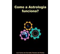 Freitas Luiz Como A Astrologia Funciona? (Tascabile)
