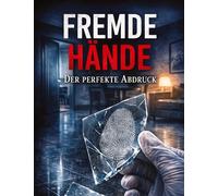 Fremde Hände: Der perfekte Abdruck: 41