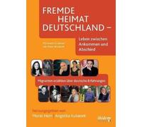Fremde Heimat Deutschland - Leben zwischen Ankommen und Abschied. Mi (Tascabile)