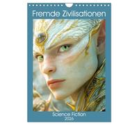 Fremde Zivilisationen - Science Fiction (Wandkalender 2026 DIN A4 hoch), CALVENDO Monatskalender: Ferne Galaxien und unbekannte Welten