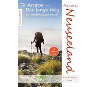 Fremdes Neuseeland: Te Araroa - Der lange Weg, ein Selbstfindungabenteuer
