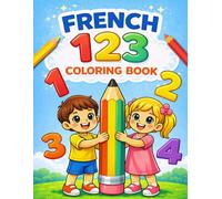 French 123 Coloring Book: Learn French Numbers 1-20 with Coloring, Counting Pictures, and Tracing Practice for Kids