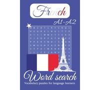 French A1-A2 Word Search Puzzle Book: French A1-A2 Word Search for Beginner Language Learners | 50+ Puzzles with Solutions, 50+ Vocabulary Topics | ... Print Activity Book | 6x9 inches, 110 pages