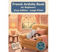 French Activity Book for Beginners: Large Print Vocabulary Builder - Cozy Edition - Learn French with Word Search, Crossword and More