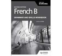 French B for the Ib Diploma Grammar and Skills Workbook