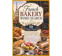 French Bakery Word Search: 50 Elegant Puzzles Filled with Croissants, Macarons, Baguettes, Eclairs, and Parisian Treats - Word Search Books for Adults