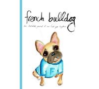 French Bulldog: An Illustrated Journal of Our First Year Together