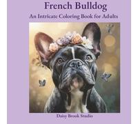 French Bulldog: An Intricate Coloring Book for Adults