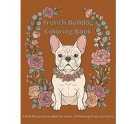 French Bulldog Coloring Book: A Bold & Easy Coloring Book for Adults | 55 Relaxing Designs & 2 Stori