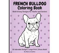 French Bulldog Coloring Book: Bold & Easy Designs for Adults and Seniors