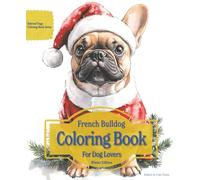 French Bulldog Coloring Book For Dog Lovers Winter Edition: Beloved Dogs Coloring Book Serise