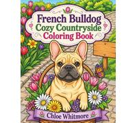 French Bulldog Cozy Countryside Coloring Book: Bold and Easy Illustrations for Relaxation and Stress Relief | A Cute Gift for Animal Lovers, Frenchie Fans and Dog Moms & Dads