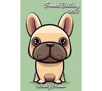 French Bulldog Diary 2027: | A5 Week to View Planner | Weekly Organiser & Appointment Book | Gift for Dog Lovers