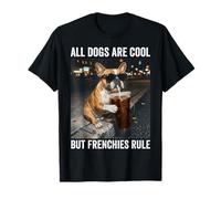 French Bulldog Funny all Dogs Are Cool Maglietta