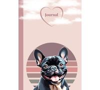 French Bulldog Journal: Paperback | 7” x 10” | 120 Pages | Blank Lined | Frenchie | Pet | Dog