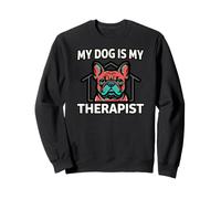 French Bulldog My Dog Is My Therapist Felpa