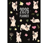 French Bulldog Planner 2026: Cute Daily Organizer (12 Months) | Pretty Scheduler With Friendly Pooch