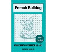 French Bulldog Word Search Puzzle Book: 100 Charming City Dog Word Puzzles Celebrating Everything French Bulldog - Perfect Gift for Frenchie Lovers, Urban Dog Fans, and Puzzle Enthusiasts
