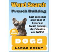 French Bulldog Word Search Puzzle Book: Word Search about French Bulldogs | 50 Puzzles Large Print, Each Puzzle has a Full-Page Info & Educational Activities, 8.5x11 Size