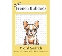 French Bulldog Word Search Puzzle Book: Word Searches with Easy to Read Print about Frenchies, French Bulldogs, Dogs | 6x9 inches, 42 pages | 20+ Puzzles ... Gifts for Vacations, Holidays, and Fun