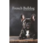 French Bulldog Word Search Puzzles: Relax, Unwind & Boost Your Brain - 55 Puzzles with Solutions!