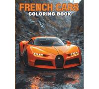 French Cars Coloring Book: Intricate Car Designs | Single-Sided Pages | 8.5 x 11 Inch | Relaxation, Stress Relief & Creative Fun for Teens and Adults