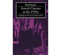French Cinema In The 1980S: Nostalgia and the Crisis of Masculinity