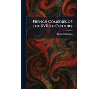French Comedies of the XVIIIth Century