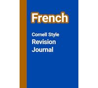French Cornell Style Revision Journal: A structured note-taking notebook for French classes, revision, and independent study. 125 pages. Designed for students of all ages.