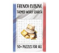 French Cuisine Word Search: word searches with Easy to read print about French Cuisine,French Food,Learn Basic French and more | 6x9 inches, 110 pages ... Gift for vacations, French Food enthusiast
