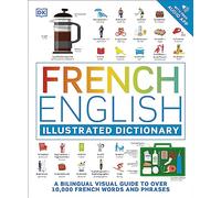 French English Illustrated Dictionary: A Bilingual Visual Guide to Over 10,000