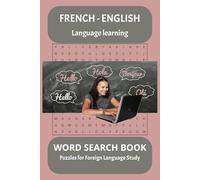 French -English Language Learning: Make Learning French and English Fun with Challenging Word Search Puzzles