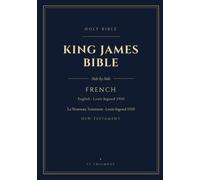 French & English Side-by-Side King James Bible (KJV) New Testament (Annotated): Verse-by-Verse Parallel Bilingual Edition, Louis Segond 1910 and King James Version, 7x10 with Glossary of Archaic Words