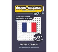 French - English Word Search Puzzle Book Volume Two: Learn New Words, One Puzzle At A Time | 6” x 9” 50+ Puzzles | 600+ Hidden Words with Solutions - Build Vocabulary in French and English