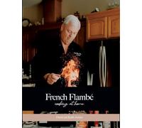 French Flambé Cooking at Home: Revised Edition