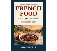 French Food: Any Cook Can Make: French Technique Made Practical for the Amateur Chef.
