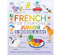 French for Everyone Junior: 5 Words a Day (Tascabile) DK 5-Words a Day