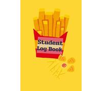 French Fries Cover: Student Log Book, Consists of Undated calendar, Class Schedule, Weekly Study Planner, Assignment Tracker and Daily Study Log, 120 pages, Size 6"x 9".