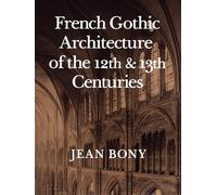 French Gothic Architecture of the Twelfth and Thirteenth Centuries: 20
